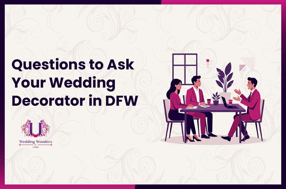Questions to Ask Your Wedding Decorator in DFW
