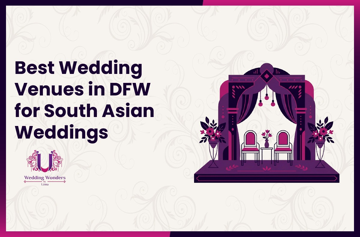 Best Wedding Venues in DFW | Wedding Wonders By Uzma