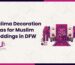 Best Walima Decoration Ideas for Muslim Weddings in DFW