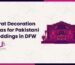 Top Barat Decoration Ideas for Pakistani Weddings in DFW