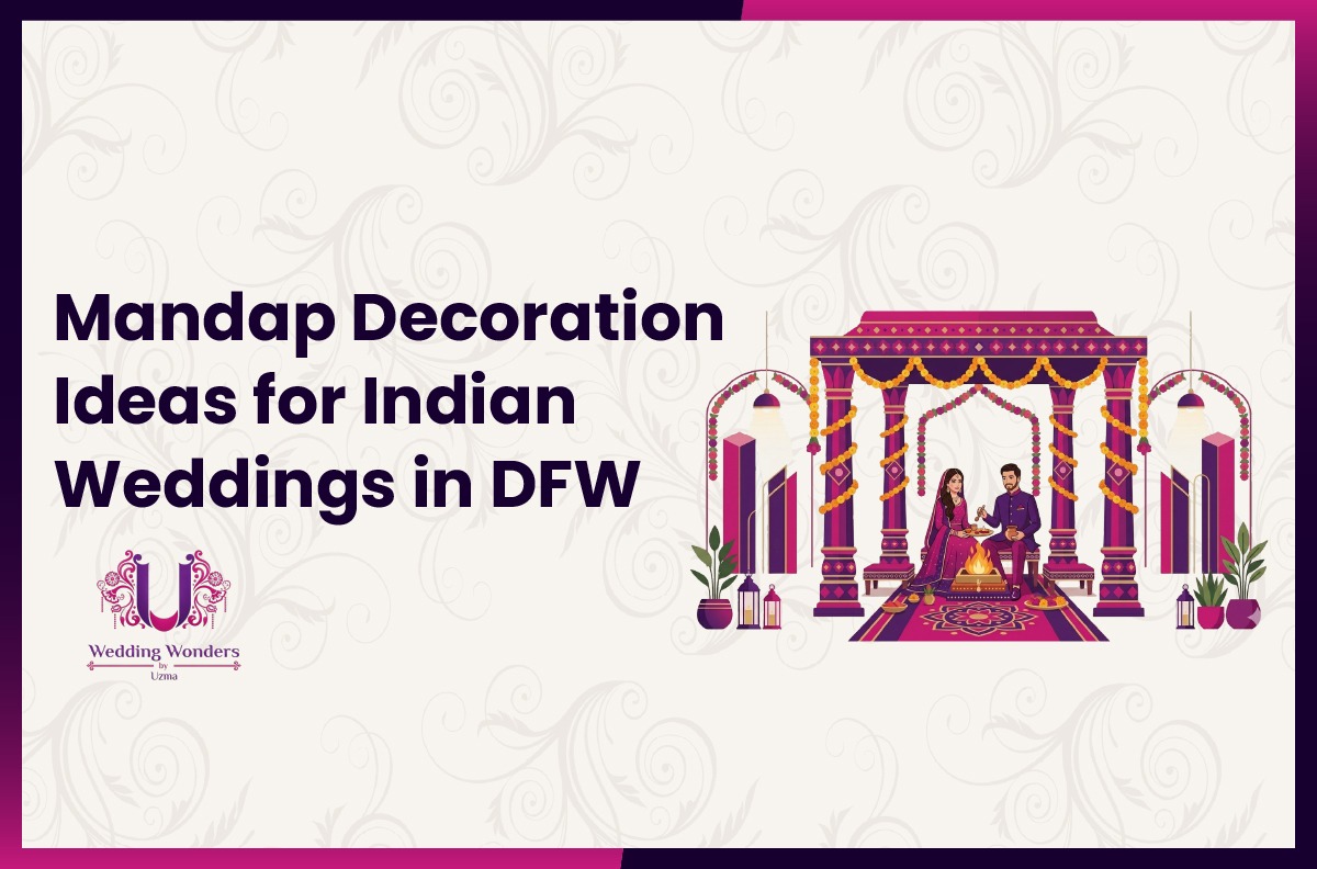 Mandap Decoration Ideas for Indian Weddings in DFW